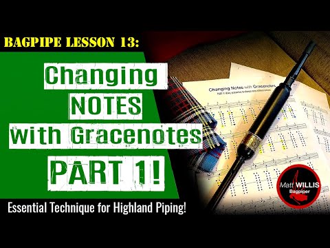 Bagpipe Lesson 13: Changing Notes with Gracenotes PART 1!