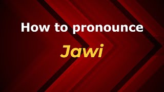 How to pronounce Jawi