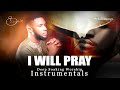 Deep Worship Instrumentals I WILL PRAY IF I DON T PRAY SATAN WILL MAKE MESS OF ME Ebuka Songs