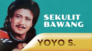 Download lagu Sekulit Bawang - Yoyo Suwaryo |   mp3