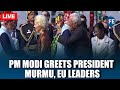 LIVE PM Modi Welcomes President Murmu EU Leaders On Republic Day Ursula Von Der Leyen