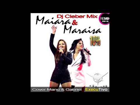 Maiara & Maraisa   10% remix Dj Cleber Mix 2016