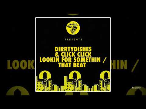 DirrtyDishes & Click Click - That Beat
