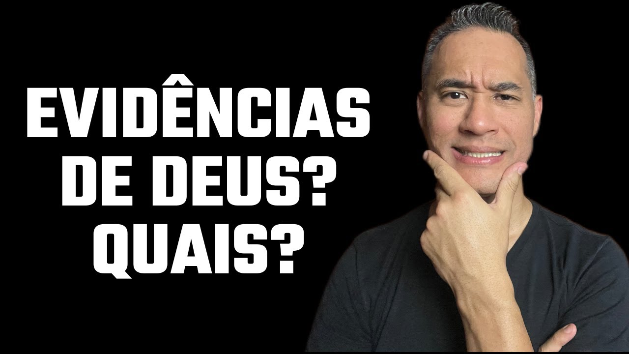 Quais Evidências Você Tem De Que deus Existe ou É?