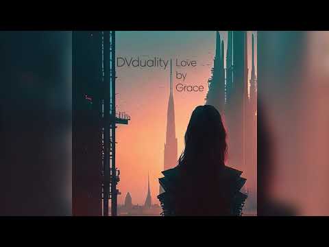 DVduality - Love by Grace (official audio)