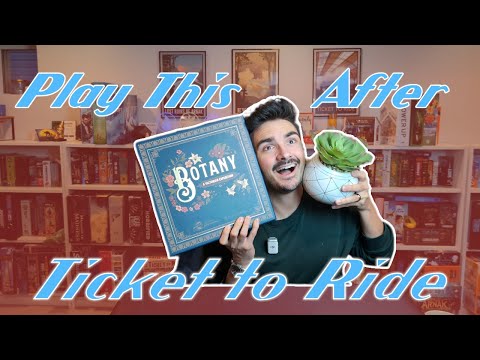 Botany | Three Reasons to play this After Ticket to Ride
