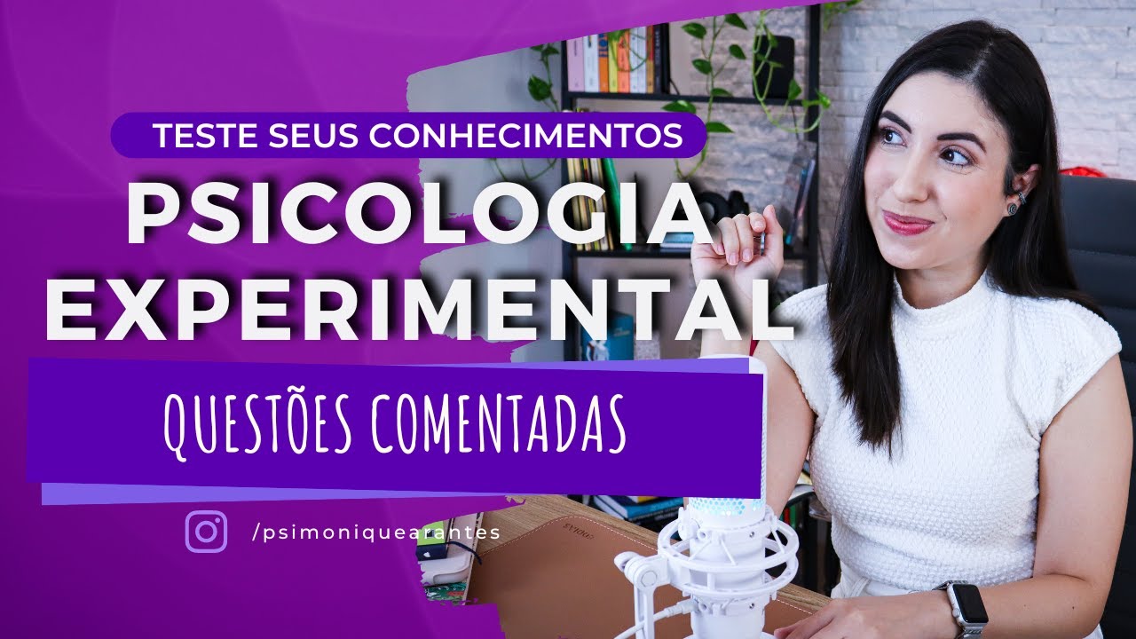 PSICOLOGIA EXPERIMENTAL | QUESTÕES DE CONCURSO COMENTADAS | APRENDA A TEORIA COM EXERCÍCIOS