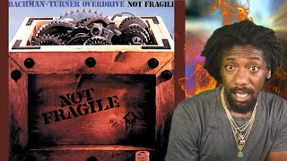 FIRST TIME HEARING Bachman -Turner Overdrive - Not Fragile | REACTION
