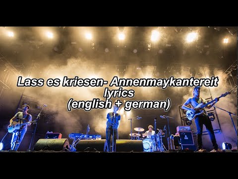 (English and German Lyrics) - Lass es kriesen by Annenmaykantereit