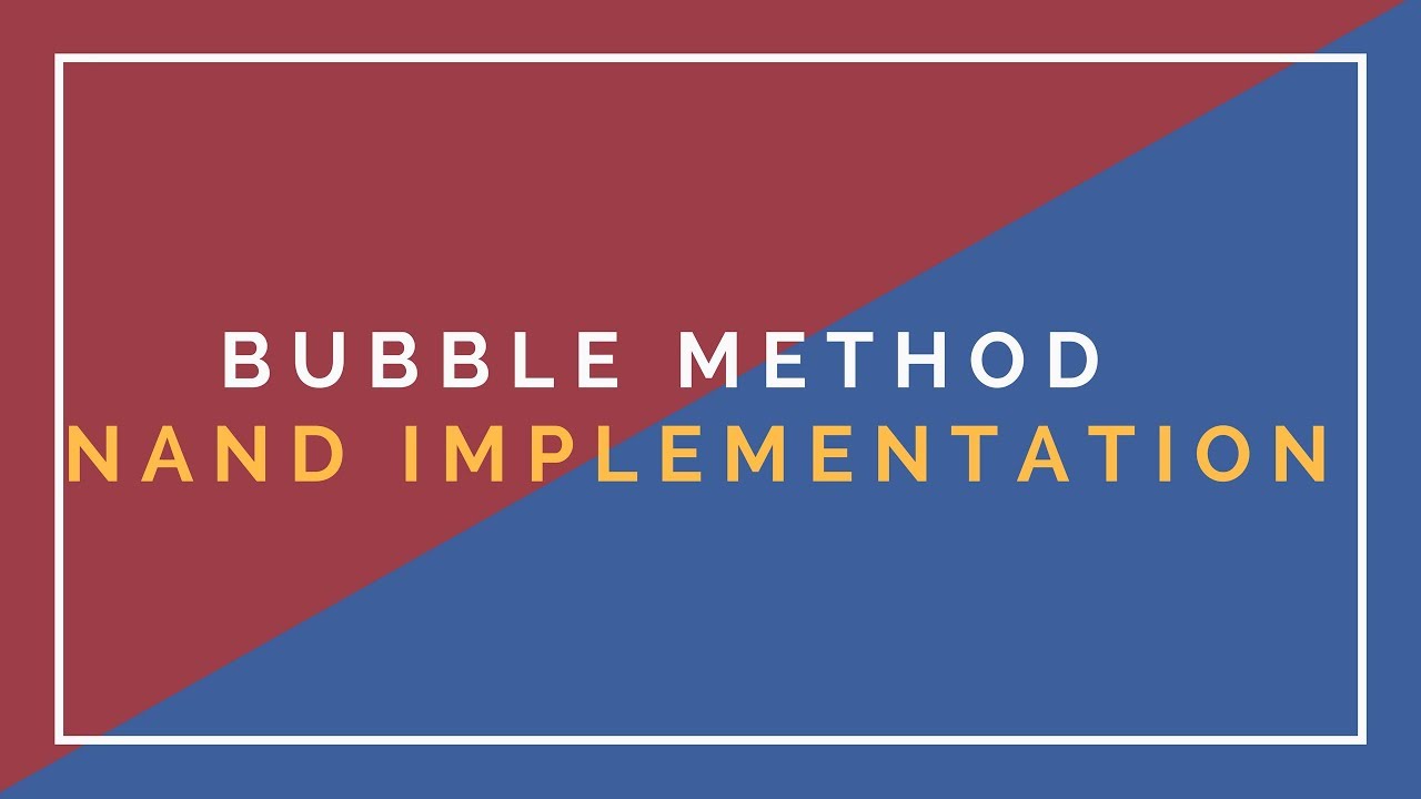 Bubble method NAND implementation