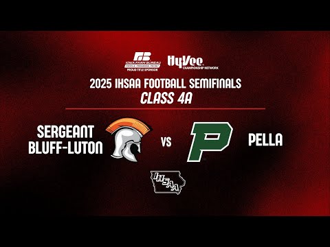 Football: 2025, Class 4A Semifinal - Sergeant Bluff Luton vs Pella