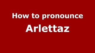 How to pronounce Arlettaz