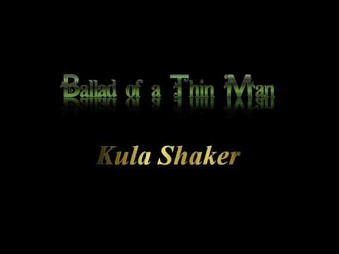 Ballad Of A Thin Man - Kula Shaker