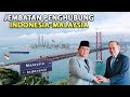 PROYEK JOKOWI DIRESMIKAN PRABOWO JEMBATAN PENGHUBUNG INDONESIA MALAYSIA SENILAI 479 MILIAR