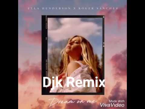 ( ELLA HENDERSON X ROGER SANCHEZ DREAM ON ME) DJK Remix