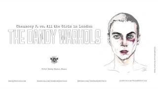 The Dandy Warhols - "Chauncey P vs All the Girls in London" (Single - 2015)