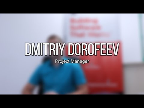 Meet our Project Manager - Dmitry Dorofeev