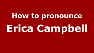 How to pronounce Erica Campbell