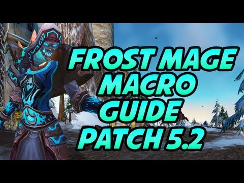 Frost Mage Full Macro Guide / Tutorial Patch 5.2 Mists of Pandaria by Cartoonz