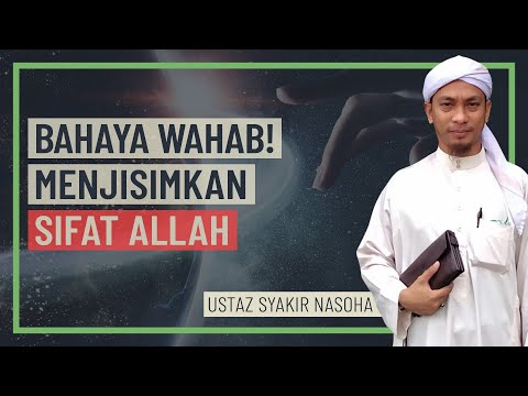 Ustaz Syakir Nasoha - Bahaya Wahabi Menjisimkan Sifat Allah