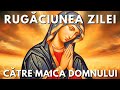 Rugăciunea Zilei Sâmbătă 18 Mai Către Maica Domnului 🙏 Rugăciuni Făcătoare De Minuni