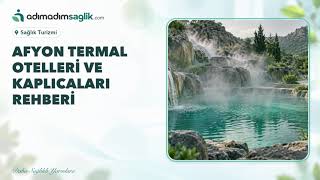 Afyon Termal Otelleri ve Kaplıcalar Rehberi: Doğru Tesis Seçimi Nasıl Yapılır?