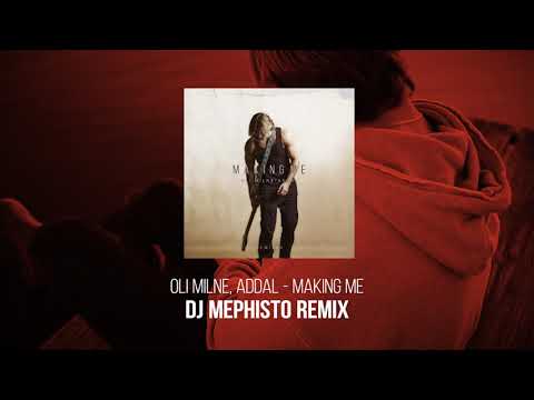 Oli Milne, Addal - Making Me (Dj Mephisto Remix) [Official Visual Art Video]