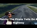 Patchy The Pirate Yells On A Highway