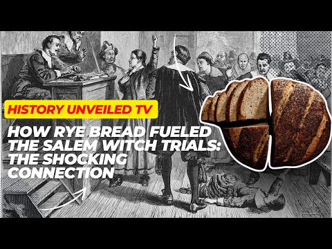 How Rye Bread Fueled the Salem Witch Trials: The Shocking Connection