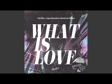 What is love (feat. Daniel McMillan)
