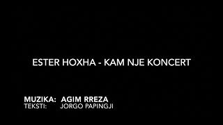 Ester Hoxha - Kam Një Koncert