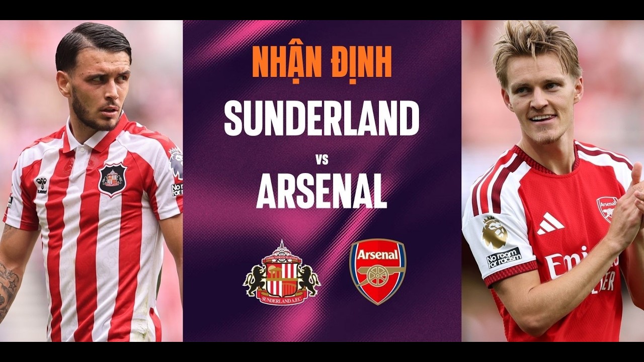 Nhận định Sunderland vs Arsenal, 02h00 ngày 13/09: Pháo Thủ tiếp đà hưng phấn