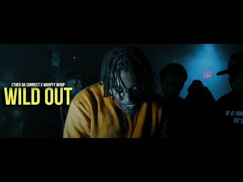 ETHER DA CONNECT x WOOPTY WOOP - "WILD OUT" (MUSIC VIDEO)