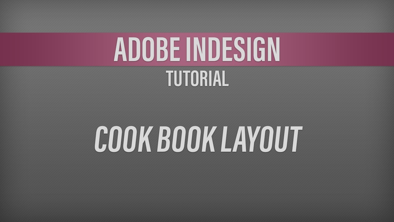 Adobe InDesign – Cook Book Tutorial