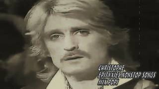 CHRISTOPHE THE BEST OF(NON STOP SONGS (MIX POPI) ♥♥ ڿڰۣ-ڰۣ♥♥