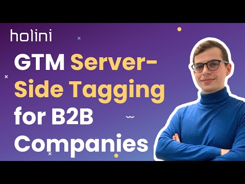 GTM Server-Side Tagging for B2B Tech Companies (Artur Marharian | Holini)