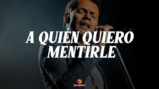 Marc Anthony - A Quién Quiero Mentirle || Vídeo con letra