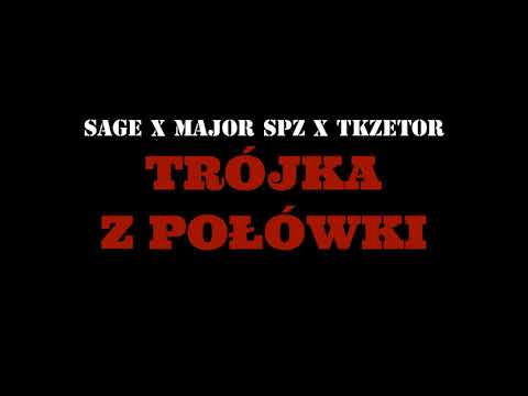Sage x Major SPZ x Tkzetor - "TRÓJKA Z POŁÓWKI"