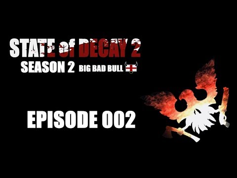 State of Decay 2 S2/BBB (Independence DLC & Plague Hearts) Episode #002