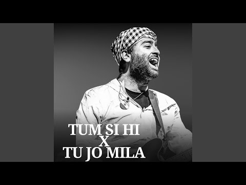 Tum Si Hi x Tu Jo Mila