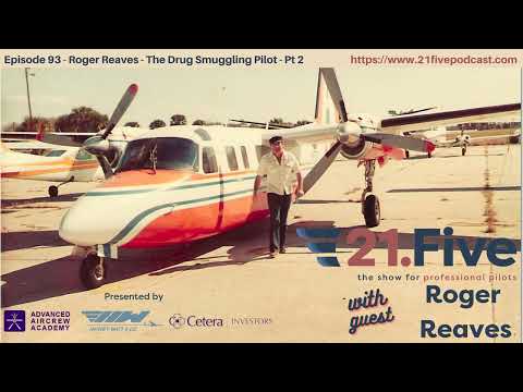 93. Roger Reaves - The Drug Smuggling Pilot - Part 2