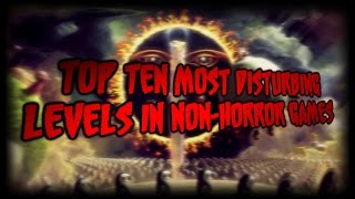 Top Ten Disturbing Levels in Non-Horror Video Games