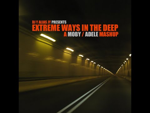 DJ Y alias JY - Extreme Ways In The Deep (Adele / Moby)