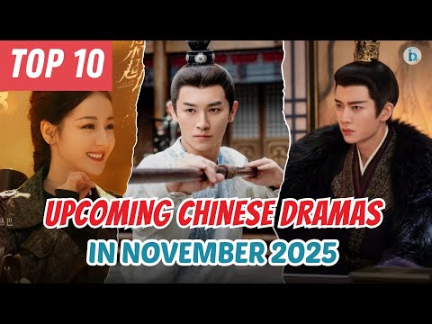 Top 10 Upcoming Chinese Dramas in November 2025 | Most Anticipated C-Dramas of the Month | Du Idols