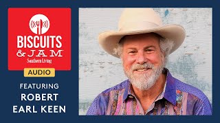 Robert Earl Keen&#39;s Last Rodeo | Biscuits &amp; Jam Podcast | Season 3 | Episode 11