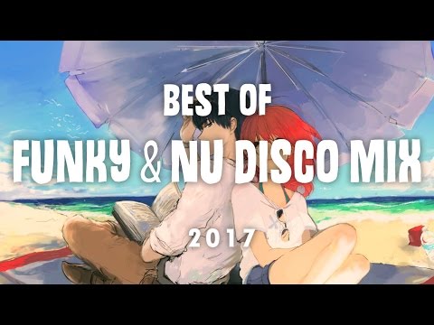 1 Hour Best of Funky & Nu Disco Mix April 2017