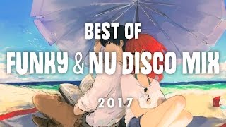 1 Hour Best of Funky &amp; Nu Disco Mix April 2017