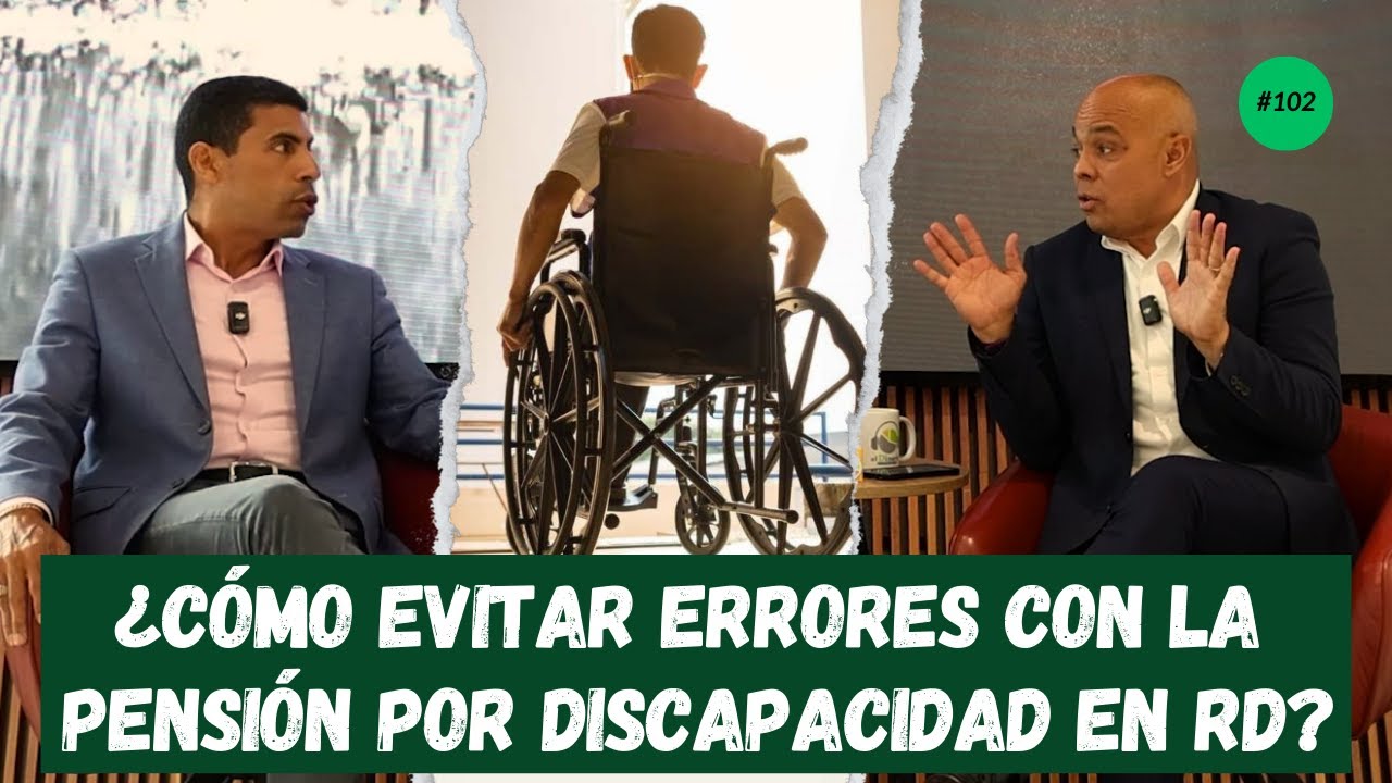¿Cómo evitar errores con la PENSIÓN POR DISCAPACIDAD en RD? guía | Ep. 102