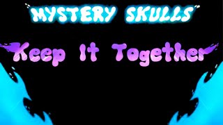 [EDIT] “Keep It Together” by Mystery Skulls