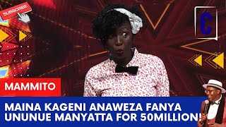 MAINA KAGENI ANAWEZA FANYA UNUNUE MANYATTA FOR 50MILLION! BY: MAMMITO